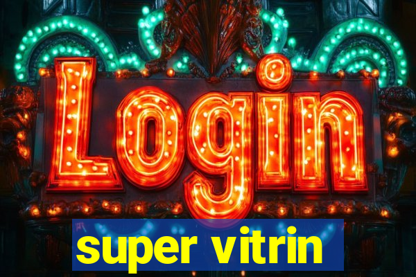 super vitrin